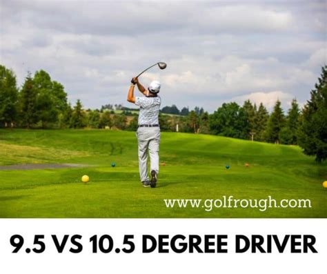 9.5 degree driver vs 10.5|9.5 vs 10.5 Degree Driver: Which Average Golfers .